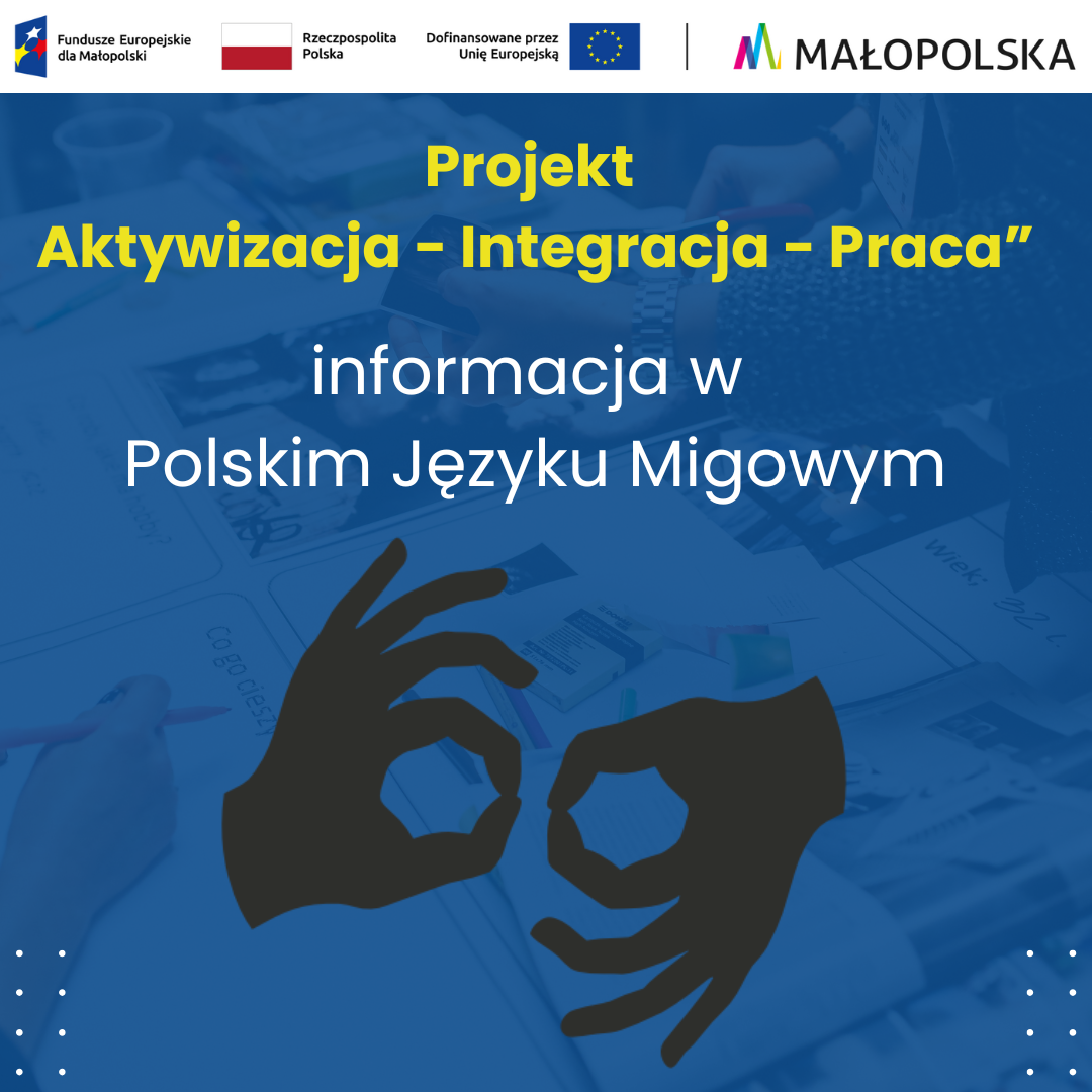 Informacja o projekcie „Aktywizacja - Integracja - Praca” w polskim języku migowym